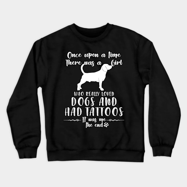 I'M A Girl Who Really Loved Beagles & Had Tatttoos Crewneck Sweatshirt by mlleradrian